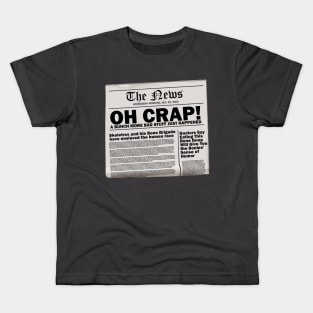 Oh Crap A Bunch More Bad Stuff Just Happened! Kids T-Shirt